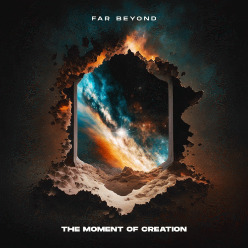 Far Beyond : The Moment of Creation